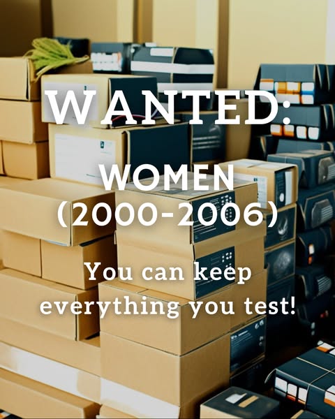 We need: Testers (Women) in the US. You can keep what you get!